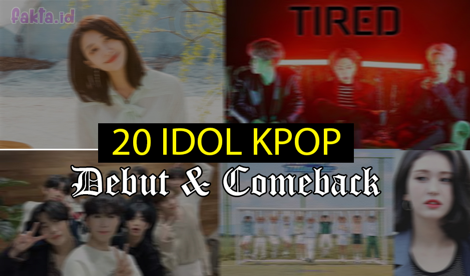 Daftar 20 Idola KPOP yang Debut dan Comeback di Juli 2020, Ada Kang Daniel Lho
